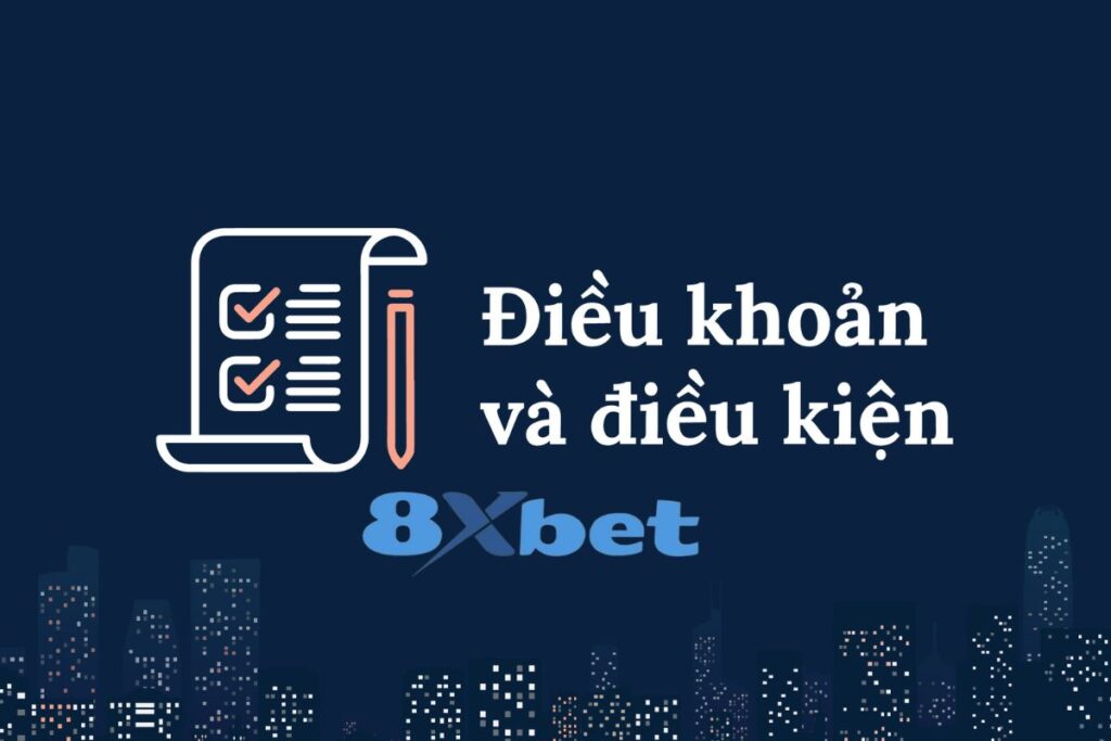 Tổng quan về chính sách điều khoản điều kiện tại 8xbet